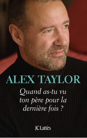 QUAND AS-TU VU TON PERE POUR LA DERNIERE FOIS ? - Alex Taylor - LATTES