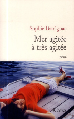 MER AGITEE A TRES AGITEE - BASSIGNAC SOPHIE - Lattès