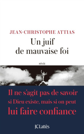 UN JUIF DE MAUVAISE FOI - ATTIAS J-C. - CERF