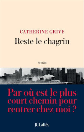 RESTE LE CHAGRIN - GRIVE CATHERINE - Lattès