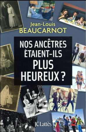 NOS ANCETRES ETAIENT-ILS PLUS HEUREUX ? - BEAUCARNOT JEAN-LOUI - Lattès