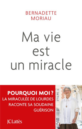 MA VIE EST UN MIRACLE - MORIAU BERNADETTE - CERF