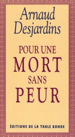 POUR UNE MORT SANS PEUR - Arnaud Desjardins - TABLE RONDE