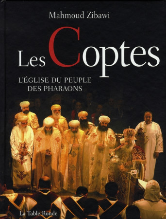 LES COPTES(L-EGLISE DU PEUPLE DES PHARAONS) - ZIBAWI/COLOSIMO - TABLE RONDE