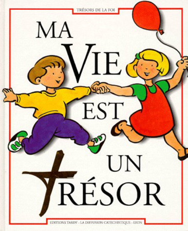 MA VIE EST UN TRESOR CE1 LIVRE DE L-ENFANT - LA DIFFUSION CATECHI - TARDY