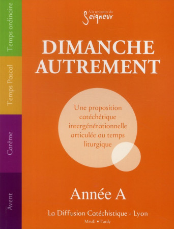 DIMANCHE AUTREMENT - ANNEE A - DIFFUSION CATECHISTI - TARDY