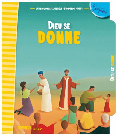 DIEU SE DONNE (8-11ANS) - DIFFUSION CATECHISTI - Tardy