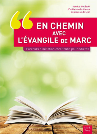 EN CHEMIN AVEC L-EVANGILE DE MARC PARCOURS D-INITIATION CHRETIENNE POUR ADULTES - SDIC - Tardy