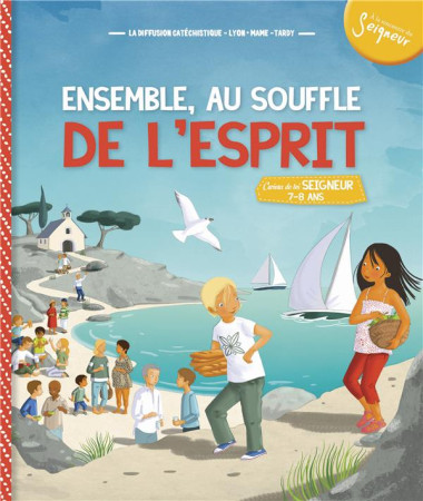 ENSEMBLE AU SOUFFLE DE L-ESPRIT - MODULE 2 - 7-8 ANS - DIFFUSION CATECHISTI - Mame