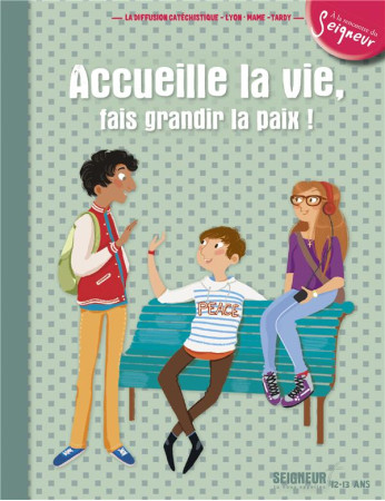 ACCUEILLE LA VIE, FAIS GRANDIR LA PAIX ! - MODULE 5 - 12-13 ANS - DIFFUSION CATECHISTI - Mame