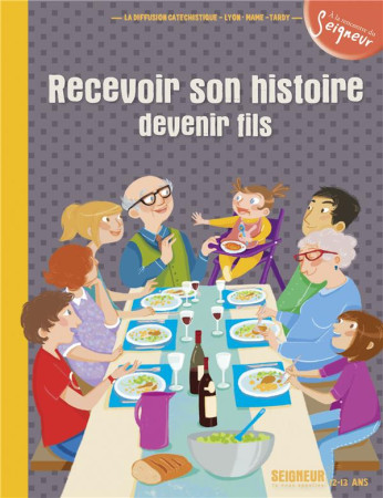 RECEVOIR SON HISTOIRE, DEVENIR FILS (MODULE 6/12-13 ANS) - DIFFUSION CATECHISTI - Mame