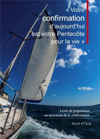 VOTRE CONFIRMATION D-AUJOURD-HUI EST VOTRE PENTECOTE POUR LA VIE - CAZALI JACQUELINE - Mame