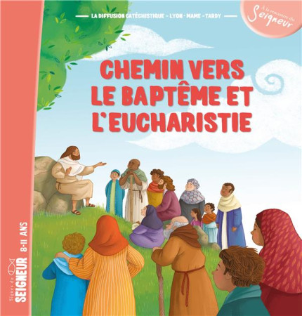 CHEMIN VERS LE BAPTEME ET L-EUCHARISTIE-ENFANT - DIFFUSION CATECHISTI - Tardy