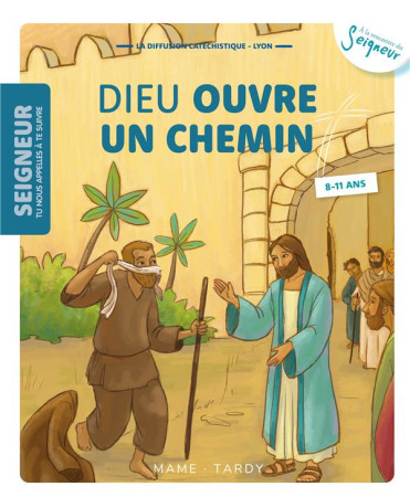 DIEU OUVRE UN CHEMIN / MODULE 8 / 8-11 ANS / LIVRET - XXX - TARDY