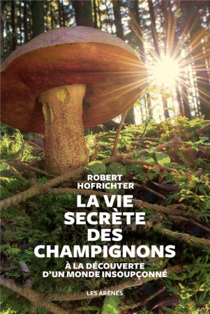 VIE SECRETE DES CHAMPIGNONS - HOFRICHTER ROBERT - LATTES