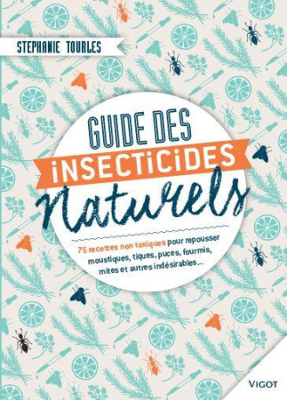 GUIDES DES INSECTICIDES NATURELS - TOURLES STEPHANIE - Vigot