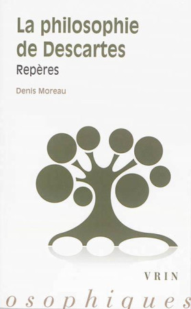 PHILOSOPHIE DE DESCARTES REPERES - MOREAU - Vrin