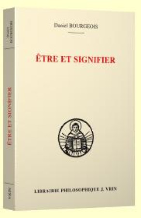 ETRE ET SIGNIFIER - BOURGEOIS DANIEL - Vrin