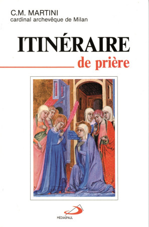 ITINERAIRE DE PRIERE - CM MARTINI - MEDIASPAUL