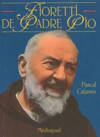 FIORETTI DE PADRE PIO - P CATANEO - MEDIASPAUL