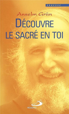 DECOUVRE LE SACRE EN TOI - GRUN ANSELM - MEDIASPAUL