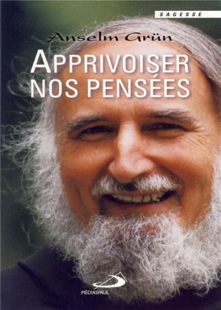 APPRIVOISER NOS PENSEES - GRUN ANSELM - MEDIASPAUL