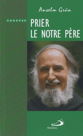 PRIER LE NOTRE PERE - GRUN ANSELM - MEDIASPAUL