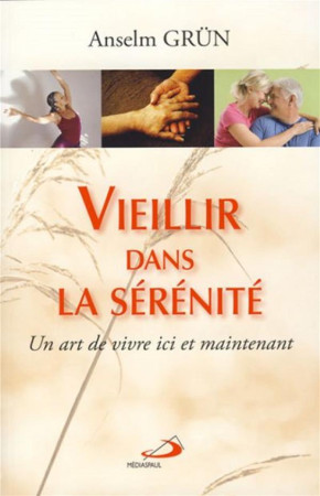 VIEILLIR DANS LA SERENITE - GRUN ANSELM - MEDIASPAUL