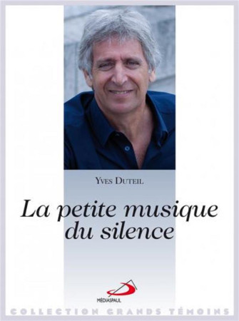 PETITE MUSIQUE DU SILENCE (LA) - DUTEIL YVES - Médiaspaul