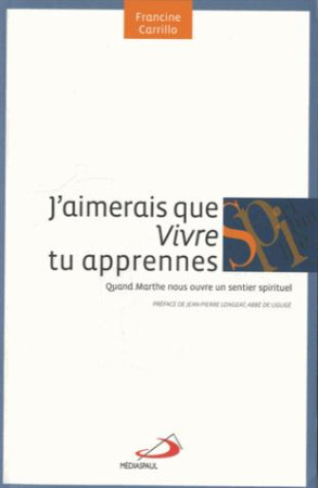 J-AIMERAIS QUE VIVRE TU APPRENNES - CARRILLO F - Médiaspaul