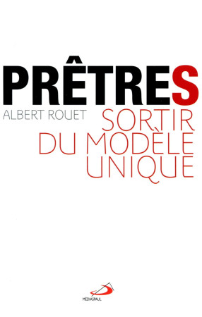 PRETRES. SORTIR DU MODELE UNIQUE - ROUET A - Médiaspaul