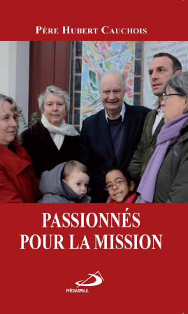 PASSIONNES POUR LA MISSION - Hubert CAUCHOIS - MEDIASPAUL