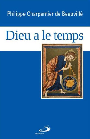 DIEU A LE TEMPS - CHARPENTIER DE BEAUV - Médiaspaul