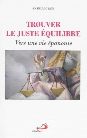 TROUVER LE JUSTE EQUILIBRE (L-) - GRUN ANSELM - Médiaspaul