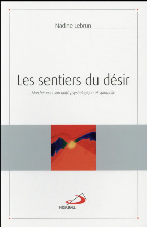 SENTIERS DU DESIR (LE). MARCHER VERS SON UN ITE PSYCHOLOG - LEBRUN NADINE - Médiaspaul