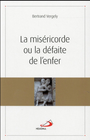 MISERICORDE OU DEFAITE DE L-ENFER (LA) - VERGELY B - Médiaspaul