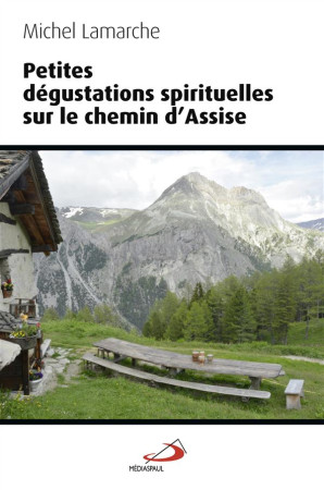 PETITES DEGUSTATIONS SPIRITUELLES SUR LE CHEMIN D-ASSISE - LAMARCHE M - Médiaspaul