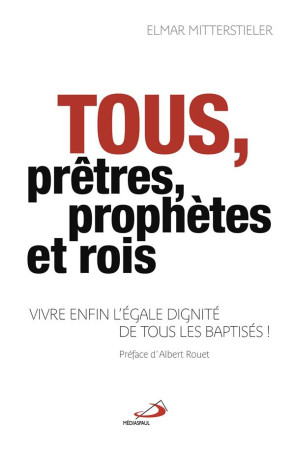 TOUS PRETRES, PROPHETES ET ROIS - MITTERSTIELER ELMAR - MEDIASPAUL