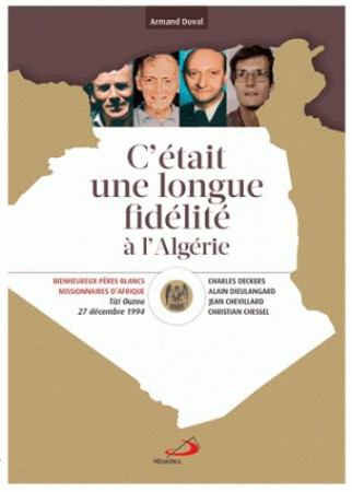 C-ETAIT UNE LONGUE FIDELITE A L-ALGERIE - DUVAL ARMAND - MEDIASPAUL