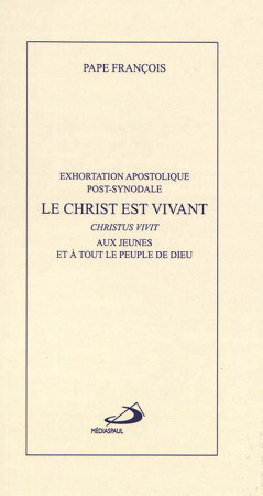 CHRIST EST VIVANT / EXHORTATION APOSTOLIQUE POST-SYNODALE - FRANCOIS PAPE - MEDIASPAUL