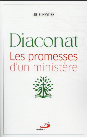 DIACONAT LES PROMESSES D-UN MINISTERE - FORESTIER LUC - MEDIASPAUL