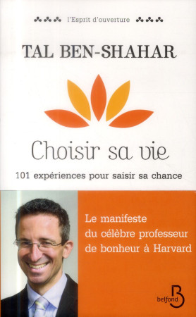 CHOISIR SA VIE. SAISIR SA CHANCE - BEN-SHAHAR TAL - Belfond