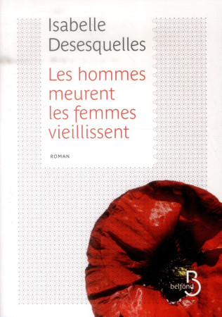 HOMMES MEURENT  LES FEMMES VIEILLISSENT - DESESQUELLES ISABELL - Belfond