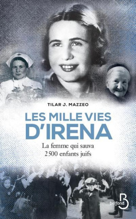 MILLE VIES D-IRENA / LA FEMME QUI SAUVA 2500 ENFANTS JUIFS - MAZZEO TILAR - BELFOND