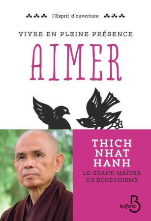 VIVRE EN PLEINE CONSCIENCE : AIMER - NHAT HANH THICH - Belfond