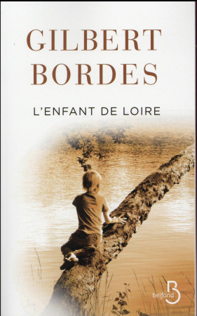 ENFANT DE LOIRE - BORDES GILBERT - Belfond