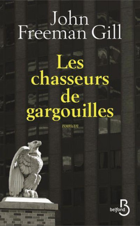 CHASSEURS DE GARGOUILLES - GILL JOHN FREEMAN - BELFOND