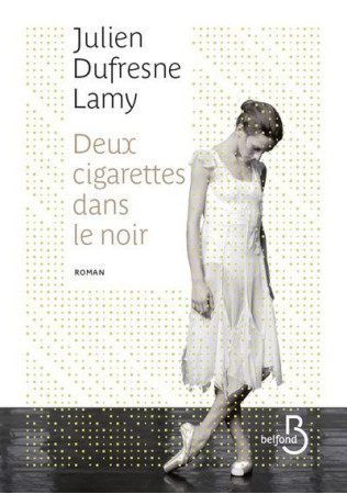 DEUX CIGARETTES DANS LE NOIR - DUFRESNE-LAMY JULIEN - Belfond