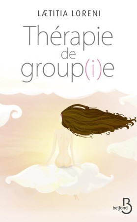 THERAPIE DE GROUPIE - LORENI LAETITIA - BELFOND