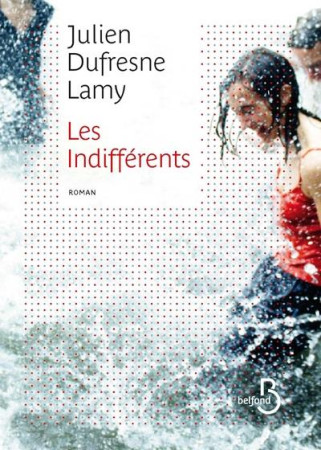 INDIFFERENTS (LES) - DUFRESNE-LAMY JULIEN - BELFOND